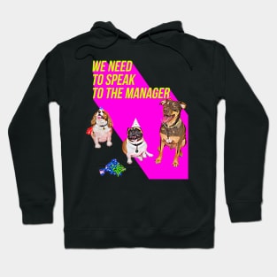 We need to speak to the Manager (3 dogs Pink) Hoodie